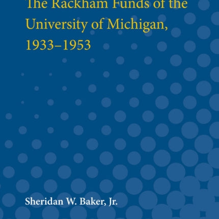 The Rackham Funds of the University of Michigan 19331953