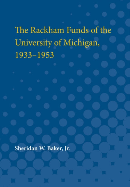 The Rackham Funds of the University of Michigan 19331953