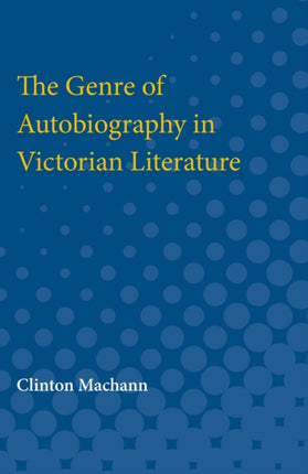 The Genre of Autobiography in Victorian Literature