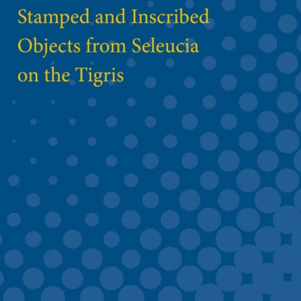 Stamped and Inscribed Objects from Seleucia on