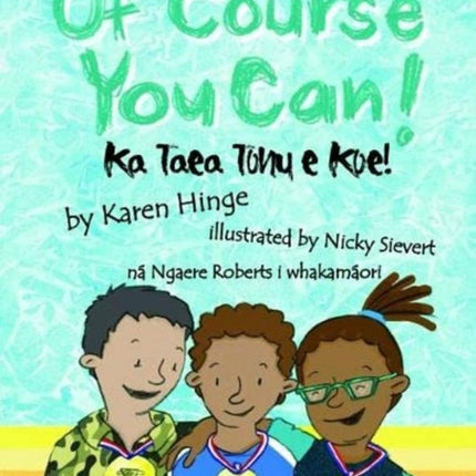 Of Course you Can/Ka Taea Tonu e Koe