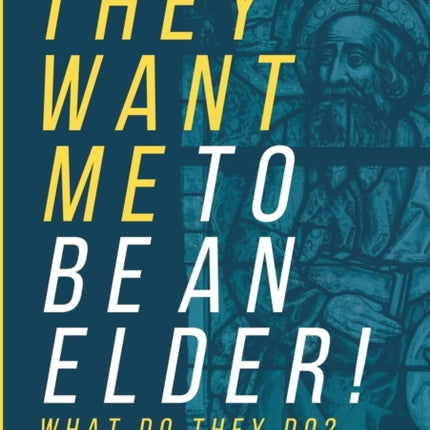 They Want Me To Be An Elder What Do They Do