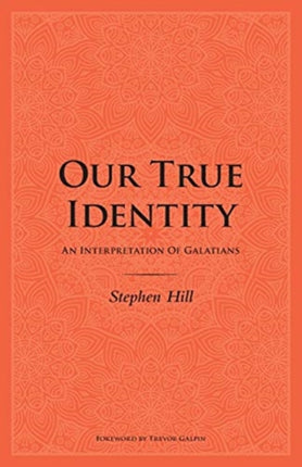 Our True Identity An Interpretation Of Galatians