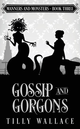 Gossip and Gorgons 3 Manners and Monsters