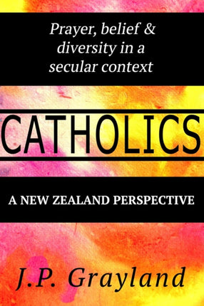 Catholics Prayer Belief and Diversity in a Secular Context A New Zealand Perspective