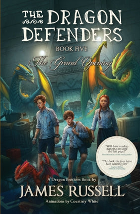 The Dragon Defenders  Book Five The Grand Opening 5