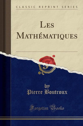 Les Mathématiques Classic Reprint