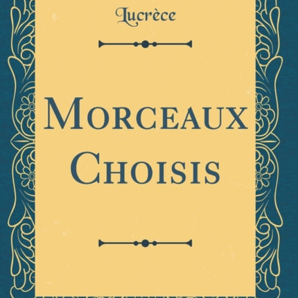 Morceaux Choisis Classic Reprint