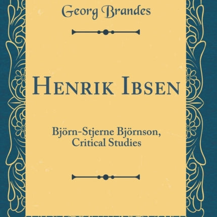 Henrik Ibsen BjörnStjerne Björnson Critical Studies Classic Reprint