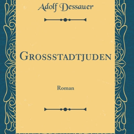 Grostadtjuden Roman Classic Reprint