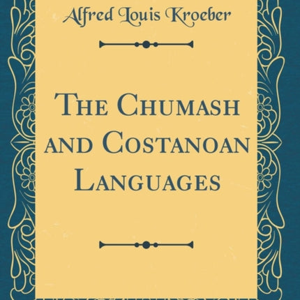 The Chumash and Costanoan Languages Classic Reprint