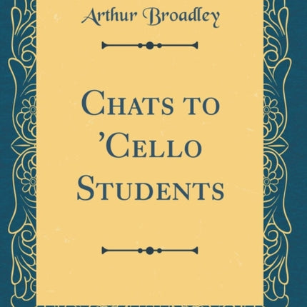 Chats to Cello Students Classic Reprint