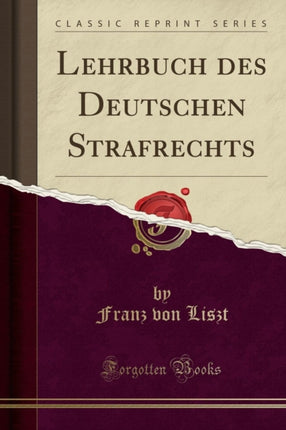 Lehrbuch des Deutschen Strafrechts Classic Reprint
