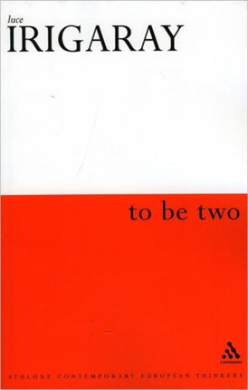 To Be Two Athlone Contemporary European Thinkers S