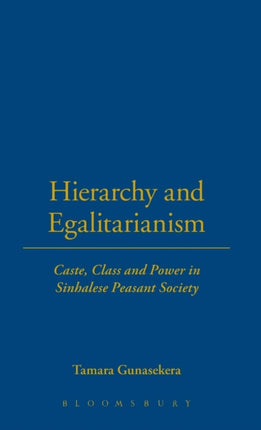 Hierarchy and Egalitarianism: Caste, Class and Power in Sinhalese Peasant Society