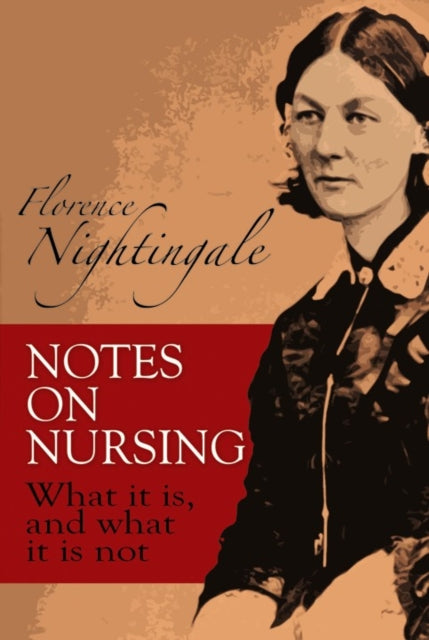 Notes on Nursing: What it is, and What it is Not