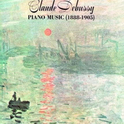 Claude Debussy Piano Music 1888 - 1905