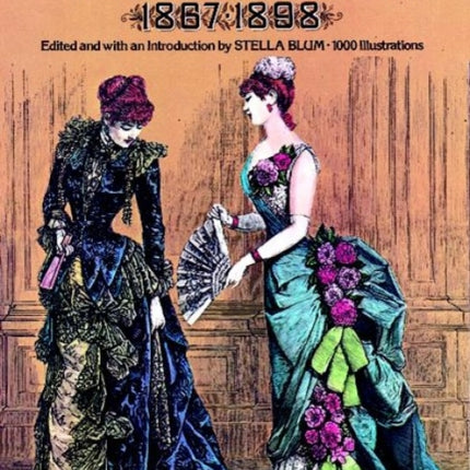 Victorian Fashions and Costumes from Harper's Bazar, 1867-1898