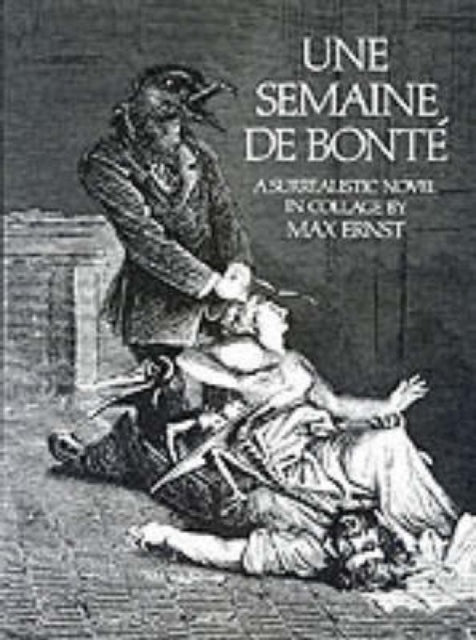 Semaine De Bonte: A Surrealistic Novel in Collage