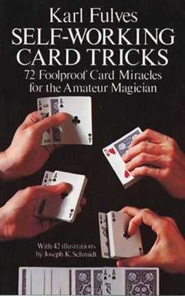 Self-Working Card Tricks: 72 Foolproof Card Miracles for the Amateur Magician