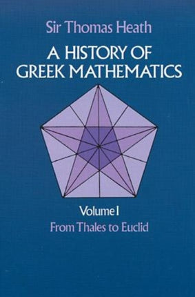 A History of Greek Mathematics: from Thales to Euclid V.1