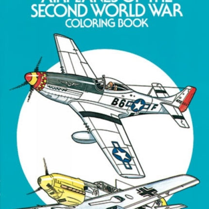 Airplanes of the Second World War Coloring Book