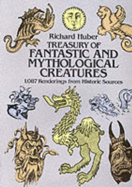 A Treasury of Fantastic and Mythological Creatures: 1, 087 Renderings from Historic Sources