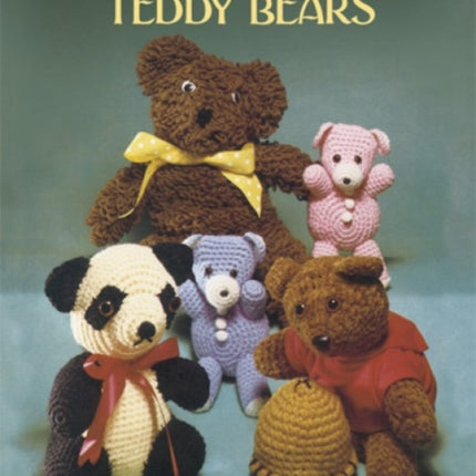 Crocheting Teddy Bears: 16 Designs for Toys