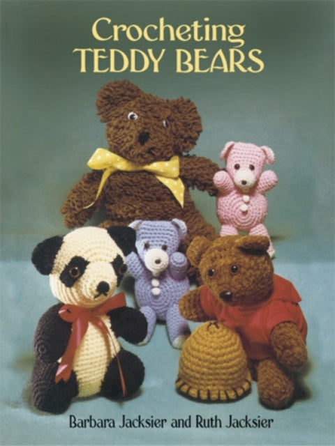 Crocheting Teddy Bears: 16 Designs for Toys