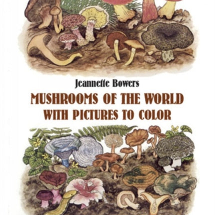 Mushrooms of the World with Pictures to Color