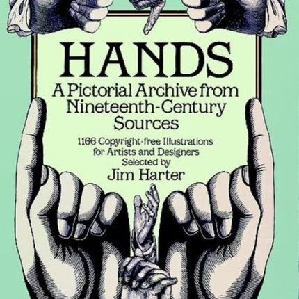 Hands: A Pictoral Archive from Nineteenth-Century Sources