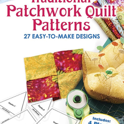 Traditional Patchwork Quilt Patterns with Plastic Templates Instructions for 27 EasytoMake Designs Dover Quilting