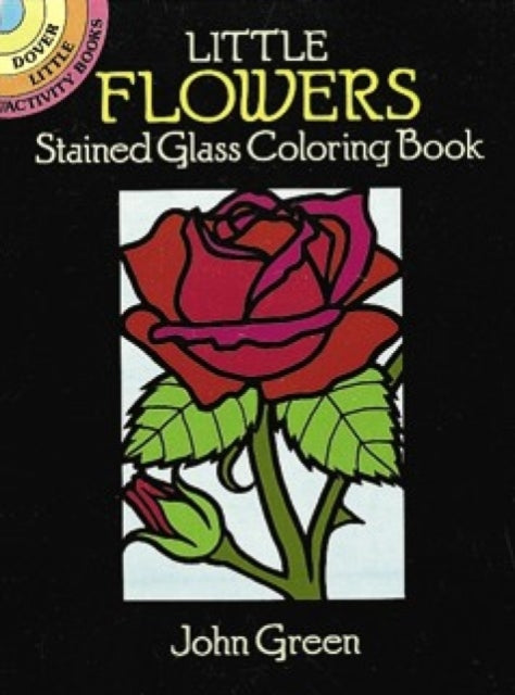 Little Flowers Stained Glass Dover Stained Glass Coloring Book