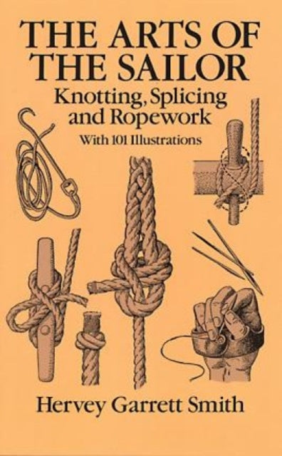 The Art of the Sailor: Knotting, Splicing and Ropework