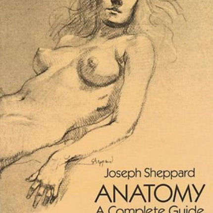 Anatomy: A Complete Guide for Artists