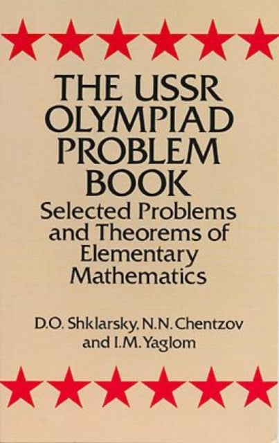 The USSR Olympiad Problem Book: Selected Problems and Theorems of Elementary Mathematics