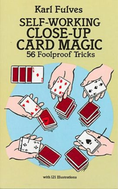 Self-Working Close-Up Card Magic: 56 Foolproof Tricks