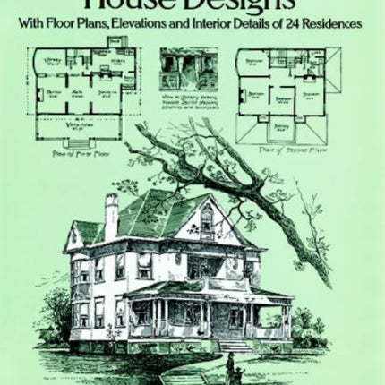 Turnofthecentury House Designs With Floor Plans Elevations and Interior Details of 24 Residences Dover Architecture