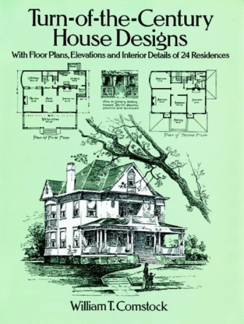 Turnofthecentury House Designs With Floor Plans Elevations and Interior Details of 24 Residences Dover Architecture