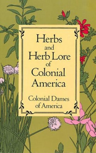 Herbs and Herb Lore of Colonial America