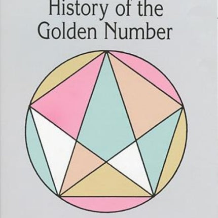 A Mathematical History of the Golden Number Dover