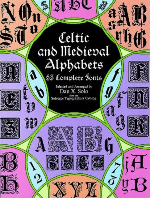 Celtic and Medieval Alphabets: 53 Complete Fonts