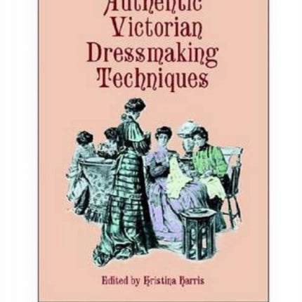 Authentic Victorian Dressmaking Techniques