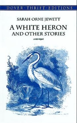 Jewett S White Heron and Other Stories