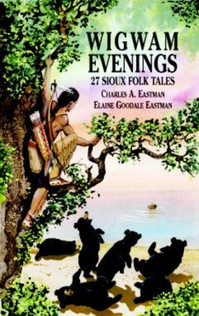 Wigwam Evenings: 27 Sioux Folk Tales