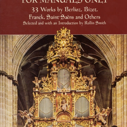 Organ Music for Manuals Only: 33 Works by Berlioz, Bizet, Franck and Others