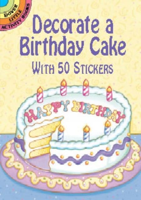 Decorate a Birthday Cake With 50 Stickers Dover Little Activity Books Stickers