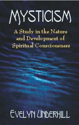 Mysticism: A Study in the Nature and Development of Man's Spiritual Consciousness