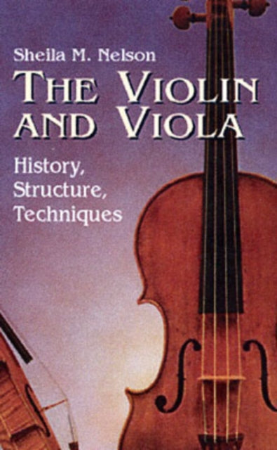 The Violin and Viola History Structure Techniques Dover Books on Music