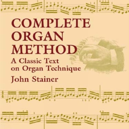 Complete Organ Method A Classic Text on Organ Technique Dover Books on Music